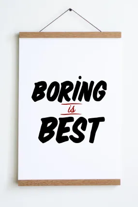 Boring is Best print - 12" x 18"