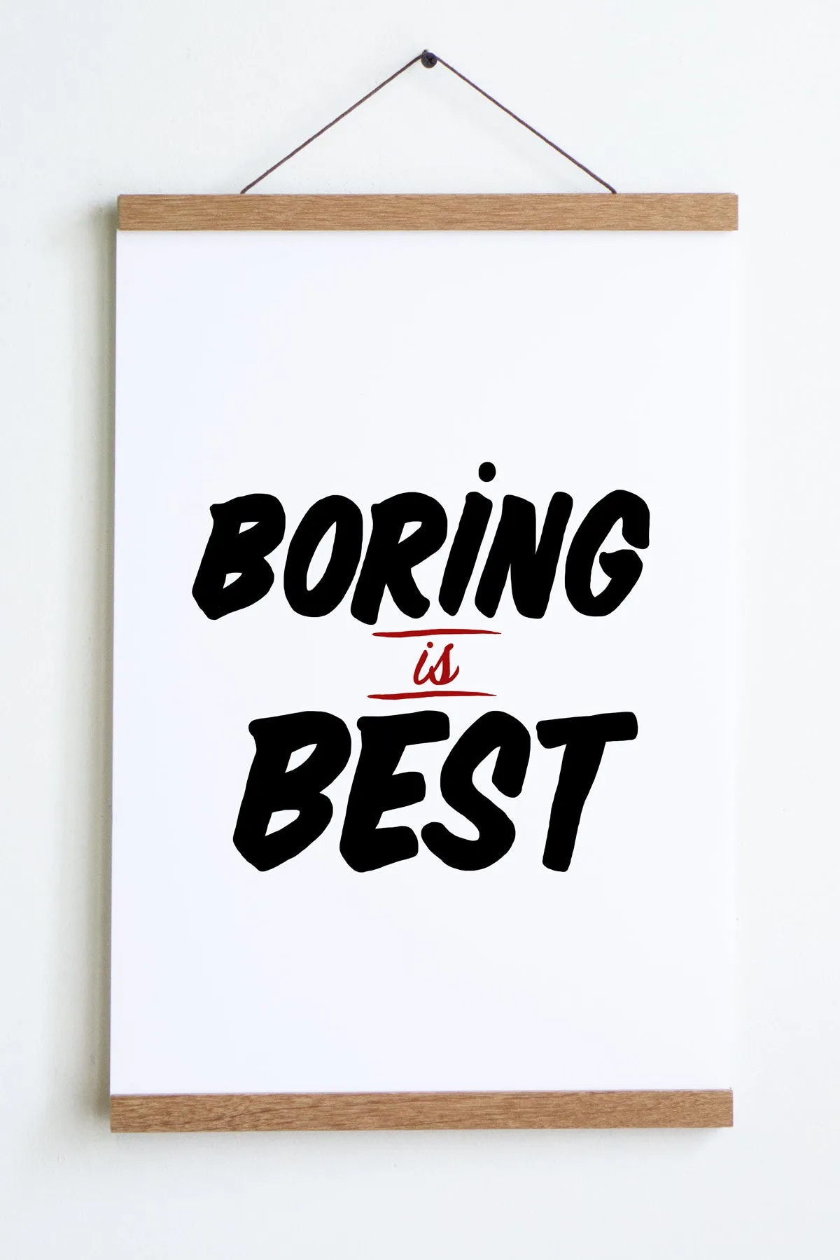 Boring is Best print - 12" x 18"