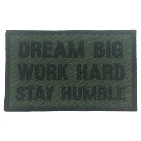 DREAM BIG, WORK HARD, STAY HUMBLE PATCH - OD GREEN